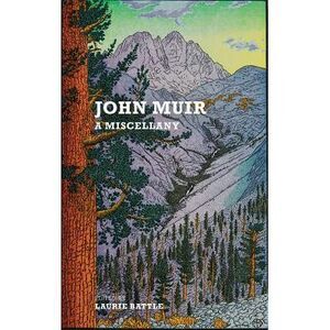 John Muir: A Miscellany -- John Muir